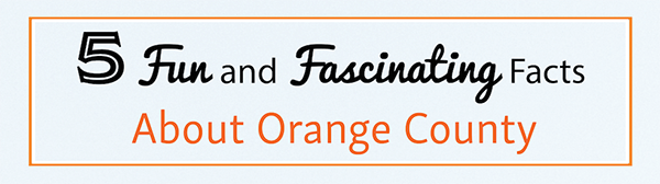 Fun and Fascinating Facts About Orange County